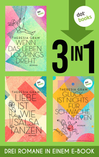Glück ist nichts für schwache Nerven, Liebe ist wie Salsa tanzen & Wenn das Leben …. - Theresia Graw - E-Book