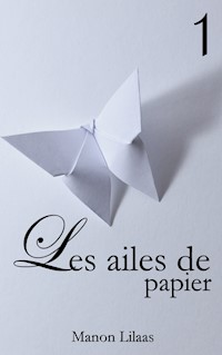 Les ailes de papier 1 - Manon Lilaas - E-Book