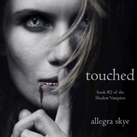 Touched (Book #2 of the Shadow Vampires) - Allegra Skye - Hörbuch