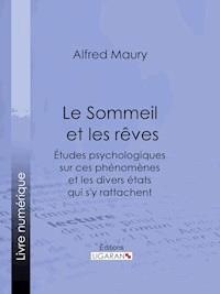 Le Sommeil et les rêves - Alfred Maury - E-Book