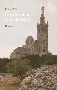 Die Geheimnisse von Marseille - Émile Zola - E-Book