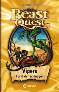 Beast Quest (Band 10) - Vipero, Fürst der Schlangen - Adam Blade - E-Book