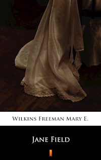 Jane Field - Mary E. Wilkins Freeman - E-Book