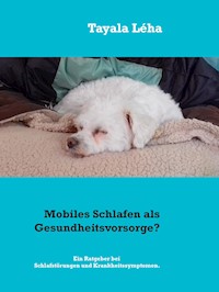 Mobiles Schlafen als Gesundheitsvorsorge? - Tayala Léha - E-Book