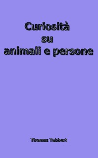 Curiosità su animali e persone - Thomas Tabbert - E-Book