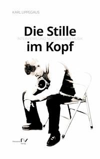 Die Stille im Kopf - Karl Lippegaus - E-Book