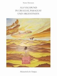Als Vagabund in Uruguay, Paraguay und Argentinien - Nemo Niemann - E-Book