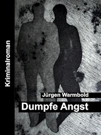 Dumpfe Angst - Jürgen Warmbold - E-Book