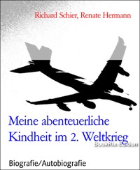 Meine abenteuerliche Kindheit im 2. Weltkrieg - Renate Hermann - E-Book