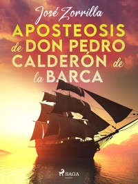 Aposteosis de don Pedro Calderón de la Barca - José Zorrilla - E-Book
