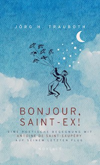 BONJOUR, SAINT-EX! - Jörg. H. Trauboth - E-Book