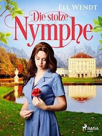Die stolze Nymphe - Ell Wendt - E-Book
