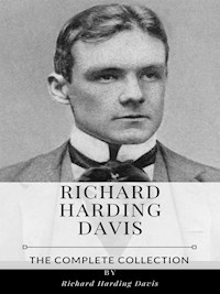 Richard Harding Davis – The Complete Collection - Richard Harding Davis - E-Book