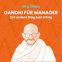 Gandhi für Manager - Der andere Weg zum Erfolg (Ungekürzt) - Jörg Zittlau - Hörbuch