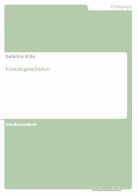 Ganztagsschulen - Sabrina Kläs - E-Book