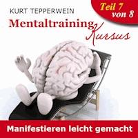 Mentaltraining Kursus: Manifestieren leicht gemacht - Teil 7 -  - Hörbuch