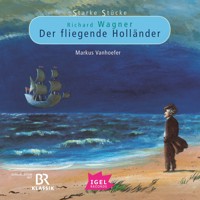 Starke Stücke. Richard Wagner. Der fliegende Holländer - Markus Vanhoefer - Hörbuch