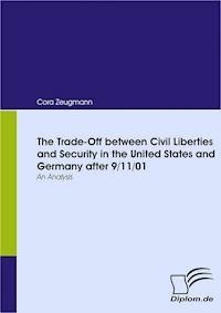 The Trade-Off between Civil Liberties and Security in the United States and Germany after 9/11/01 - Cora Zeugmann - E-Book