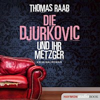 Die Djurkovic und ihr Metzger - Thomas Raab - Hörbuch