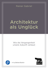 Architektur als Unglück - Rainer Gabriel - E-Book