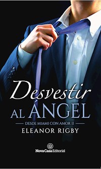 Desvestir al ángel - Eleanor Rigby - E-Book