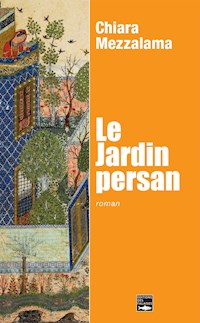 Le jardin persan - Chiara Mezzalama - E-Book