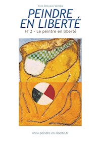 Peindre en liberté n°2 - Yves Desvaux Veeska - E-Book