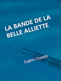 La bande de la belle Alliette - Eugène Chavette - E-Book
