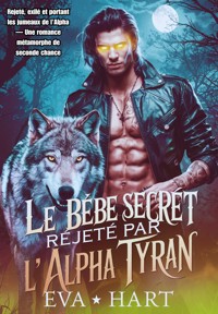 Le bébé secret rejeté par l'Alpha tyran - Eva Hart - E-Book