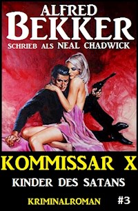 Neal Chadwick - Kommissar X #3: Kinder des Satans - Alfred Bekker - E-Book