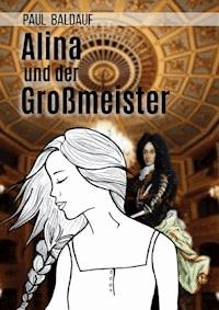 Alina und der Großmeister - Paul Baldauf - E-Book
