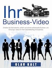 Business-Video erstellen für Einsteiger - Olav Kalt - E-Book