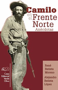 Camilo en el Frente Norte. Anécdotas - René Batista Moreno - E-Book