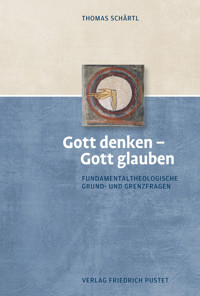 Gott denken – Gott glauben - Thomas Schärtl - E-Book