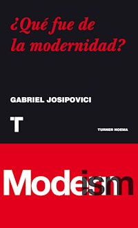 ¿Qué fue de la modernidad? - Gabriel Josipovici - E-Book