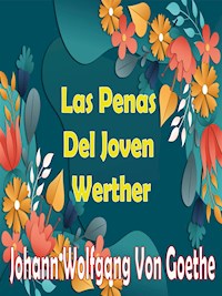 Las Penas Del Joven Werther - Johann Wolfgang von Goethe - E-Book