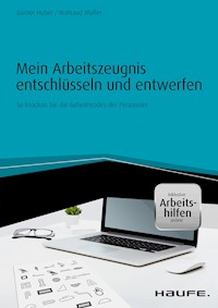 Mein Arbeitszeugnis entschlüsseln und entwerfen - inkl. Arbeitshilfen online - Günter Huber - E-Book