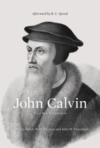 John Calvin (Afterword by R. C. Sproul) - - E-Book