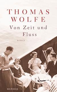 Von Zeit und Fluss - Thomas Wolfe - E-Book