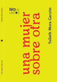 Una mujer sobre otra - Yulieth Mora Garzón - E-Book