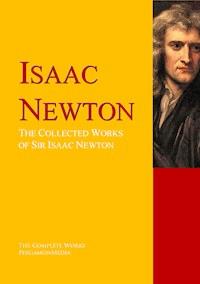 The Works of Sir Isaac Newton - Isaac Newton - E-Book