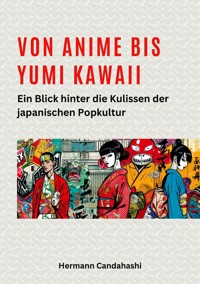 Von Anime bis Yumi Kawaii - Hermann Candahashi - E-Book