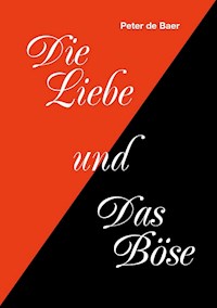 Die Liebe und Das Böse - Peter de Baer - E-Book