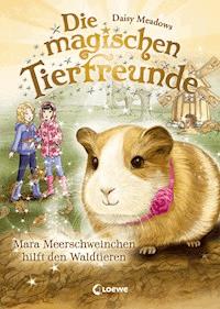 Die magischen Tierfreunde (Band 8) - Mara Meerschweinchen hilft den Waldtieren - Daisy Meadows - E-Book