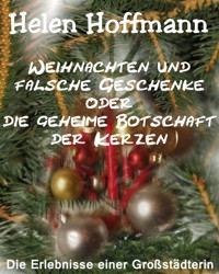 Weihnachten und falsche Geschenke oder die geheime Botschaft der Kerzen - Helen Hoffmann - E-Book
