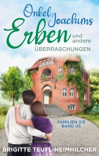 Onkel Joachims Erben und andere Überraschungen - Brigitte Teufl-Heimhilcher - E-Book