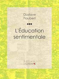 L'Education sentimentale - Gustave Flaubert - E-Book