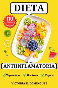 Dieta Antiinflamatoria - Victoría E. Domínguez - E-Book