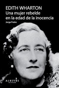Edith Warthon, Una mujer en la edad de la inocencia - Jorge Freire - E-Book