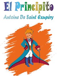 El Principito - Antoine Saint De Exupéry - E-Book